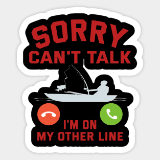 Sorry I Can't Talk, I'm On My Other Line Sticker